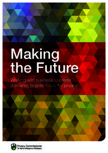 Making the Future Working with business to create a smarter, brighter future for privacy  2