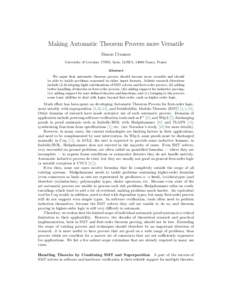 Making Automatic Theorem Provers more Versatile Simon Cruanes University of Lorraine, CNRS, Inria, LORIA, 54000 Nancy, France Abstract We argue that automatic theorem provers should become more versatile and should be ab