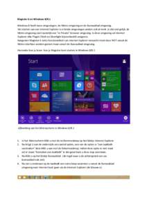 Magister 6 en WindowsWindows 8 heeft twee omgevingen, de Metro omgeving en de Bureaublad omgeving. Het starten van een Internet Explorer is in beide omgevingen anders ook al merk je dat niet gelijk, de Metro omgev