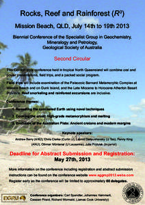Rocks, Reef and Rainforest (R3) Mission Beach, QLD, July 14th to 19th 2013 Biennial Conference of the Specialist Group in Geochemistry, Mineralogy and Petrology, Geological Society of Australia