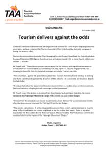 MEDIA RELEASE 10 October 2012 Tourism delivers against the odds Continued increases in international passenger arrivals to Australia come despite ongoing economic uncertainty and are evidence that Tourism Australia’s T