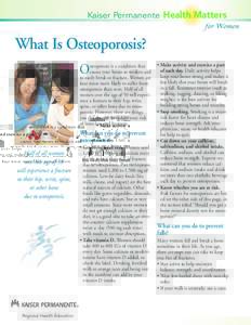Kaiser Permanente Health Matters for Women What Is Osteoporosis? O