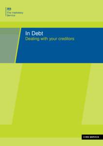 In Debt Dealing with your creditors 0  This guide has been produced by the Insolvency Service with the