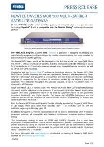 PRESS RELEASE NEWTEC UNVEILS MCX7000 MULTI-CARRIER SATELLITE GATEWAY Dense DVB-S2X multi-carrier satellite gateway features Newtec’s new pre-distortion technology Equalink® 3 and is compatible with the Newtec Dialog®