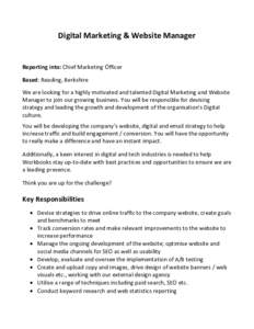 Digital Marketing & Website Manager Reporting into: Chief Marketing Officer Based: Reading, Berkshire We are looking for a highly motivated and talented Digital Marketing and Website Manager to join our growing business.