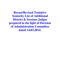 Recast/Revised Tentative Seniority List of Additional District & Sessions Judges prepared in the light of Decision of Administration Committee dated.
