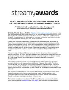DICK CLARK PRODUCTIONS AND TUBEFILTER PARTNER WITH CULTURE MACHINE TO BRING THE STREAMY AWARDS TO INDIA First Internationally Localized Version of the Streamy Awards to be Produced for Indian and South Asian Audiences CA