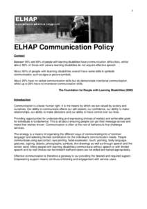 1  ELHAP Communication Policy Context Between 50% and 90% of people with learning disabilities have communication difficulties, whilst about 80% of those with severe learning disabilities do not acquire effective speech.