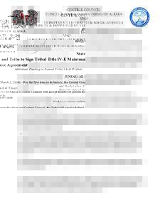 State and Tribe to Sign Tribal Title IV-E Maintenance Agreement Additional Funding to Expand Tribal Child Welfare JUNEAU, AK (March 2, 2016) – For the first time in its history, the Central Council of Tlingit and Haida