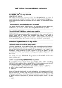 New Zealand Consumer Medicine Information  PERSANTIN® 25 mg tablets Dipyridamole tablets This leaflet answers some common questions about PERSANTIN 25 mg tablets. It does not contain all available information. It does n