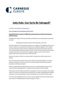 Judy Asks: Can Syria Be Salvaged? Judy Dempsey/ Carnegie Europe http://carnegieeurope.eu/strategiceurope/?fa=61613 Barah Mikaïl Senior researcher at FRIDE and associate professor at Saint Louis University (Ma