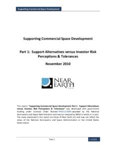 Supporting Commercial Space Development  Supporting Commercial Space Development Part 1: Support Alternatives versus Investor Risk Perceptions & Tolerances November 2010