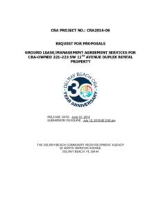 CRA PROJECT NO.: CRA2016-06 REQUEST FOR PROPOSALS GROUND LEASE/MANAGEMENT AGREEMENT SERVICES FOR CRA-OWNEDSW 12TH AVENUE DUPLEX RENTAL PROPERTY