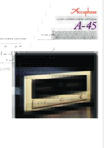 m Pure Class A operation delivers quality power: 45 watts × 2 into 8 ohms m Power MOS-FET output stage features 6-parallel push-pull configuration m Instrumentation amplifier principle m Further improved MCS+ circuit to