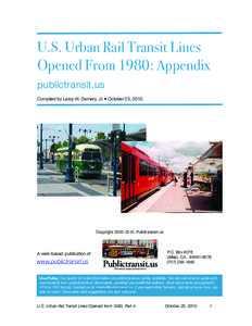 U.S. Urban Rail Transit Lines Opened From 1980: Appendix publictransit.us Compiled by Leroy W. Demery, Jr. • October 25, 2010  Copyright[removed], Publictransit.us