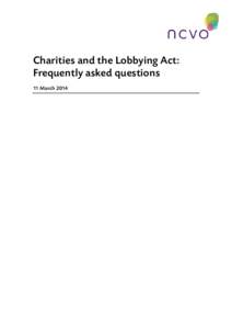 Charities and the Lobbying Act: Frequently asked questions 11 March 2014 When do the rules for non-party campaigners apply?