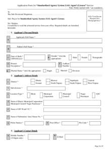 Application Form for “Standardized Agency System (SAS) Agent’s License” Service Note: Fields marked with * are mandatory. To The Sub-Divisional Magistrate, ………………………………………… Affix You