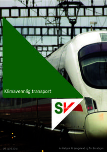 Klimavennlig transport  25. april 2014 Av Hallgeir H. Langeland og Tor Brostigen