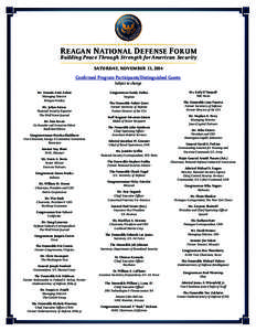 REAGAN NATIONAL DEFENSE FORUM Building Peace Through Strength for American Security SATURDAY, NOVEMBER 15, 2014 RONALD REAGAN PRESIDENTIAL LIBRARY • SIMI VALLEY, CA  Confirmed Program Participants/Distinguished Guests