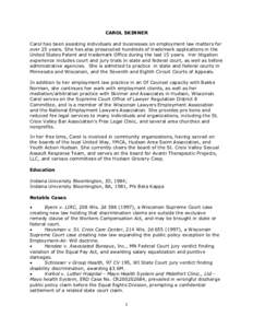 CAROL SKINNER Carol has been assisting individuals and businesses on employment law matters for over 25 years. She has also prosecuted hundreds of trademark applications in the United States Patent and trademark Office d