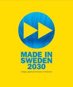 Made in sweden 2030 Strategic Agenda for Innovation in Production  Content