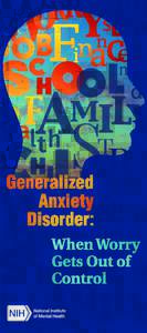 WHAT IS GAD? Occasional anxiety is a normal part of life. You might worry about things like health, money, or family problems. But people with generalized anxiety disorder (GAD)