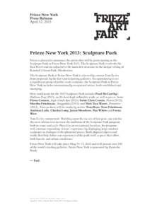 Frieze New York Press Release April 12, 2013 Frieze New York 2013: Sculpture Park Frieze is pleased to announce the artists that will be participating in the