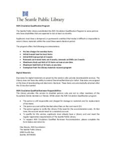 ADA Circulation Qualification Program The Seattle Public Library established the ADA Circulation Qualification Program to serve patrons who have disabilities that are expected to last at least six months. Applicants must