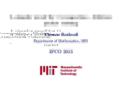 A simpler proof for O(congestion + dilation) packet routing Thomas Rothvoß Department of Mathematics, MIT  IPCO 2013