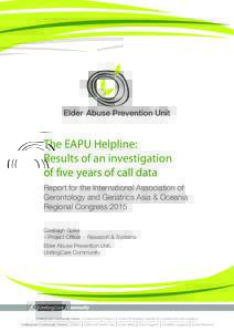 The EAPU Helpline: Results of an investigation of five years of call data Report for the International Association of Gerontology and Geriatrics Asia & Oceania Regional Congress 2015
