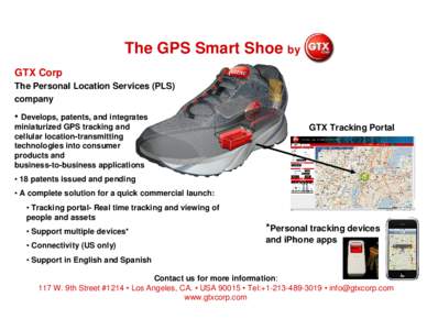 The GPS Smart Shoe by GTX Corp The Personal Location Services (PLS) company  • Develops, patents, and integrates