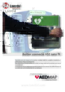 Boîtier connecté HS1 sans fil      Révolutionnaire et unique sur le marché, ce boîtier SANS FIL accueille et monitore un défibrillateur Philips HeartStart HS1. Des informations fondamentales sur le DAE en temps ré