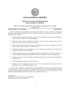 TEXAS JUDICIAL REPORT OFFICE OF COURT ADMINISTRATION TEXAS JUDICIAL COUNCIL 205 W. 14th Street, Suite 600 • P.O. Box 12066 • Austin, TexasLegislative Edition – 82nd Legislature