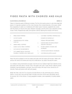 F I D E O PA S TA W I T H C H O R I Z O A N D K A L E FLAVOR PROFILE: LATIN AMERICAN SERVES 3-4  Fideo is a favorite pasta of Mexican cooking. The fine, thin pasta comes in coils, like angel hair