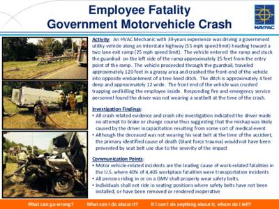 Employee Fatality Government Motorvehicle Crash Activity: An HVAC Mechanic with 39 years experience was driving a government utility vehicle along an Interstate highway (55 mph speed limit) heading toward a two lane exit