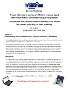 Summer Workshop Are you interested in learning an effective, evidence-based intervention that you can immediately put into practice? The come and join Arkansas Transition Services as we present our Summer Workshop on Vid