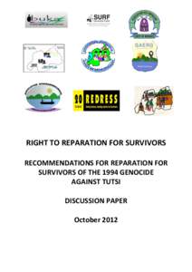 RIGHT TO REPARATION FOR SURVIVORS RECOMMENDATIONS FOR REPARATION FOR SURVIVORS OF THE 1994 GENOCIDE AGAINST TUTSI DISCUSSION PAPER October 2012