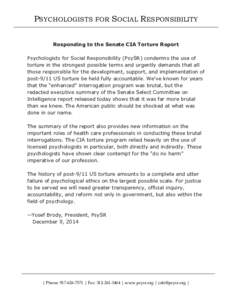 PSYCHOLOGISTS FOR SOCIAL RESPONSIBILITY 	
   Responding to the Senate CIA Torture Report Psychologists for Social Responsibility (PsySR) condemns the use of torture in the strongest possible terms and urgently demands t
