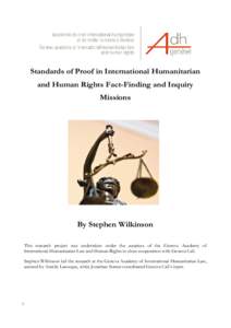 Standards of Proof in International Humanitarian and Human Rights Fact-Finding and Inquiry Missions By Stephen Wilkinson This research project was undertaken under the auspices of the Geneva Academy of