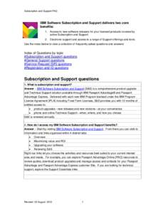 Subscription and Support FAQ  IBM Software Subscription and Support delivers two core benefits: 1. Access to new software releases for your licensed products covered by active Subscription and Support