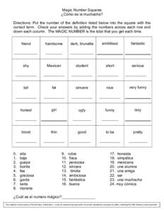 Magic Number Squares ¿Cómo es la muchacha? Directions: Put the number of the definition listed below into the square with the correct term. Check your answers by adding the numbers across each row and down each column.