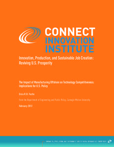 Innovation, Production, and Sustainable Job Creation: Reviving U.S. Prosperity The Impact of Manufacturing Offshore on Technology Competitiveness: Implications for U.S. Policy Erica R.H. Fuchs