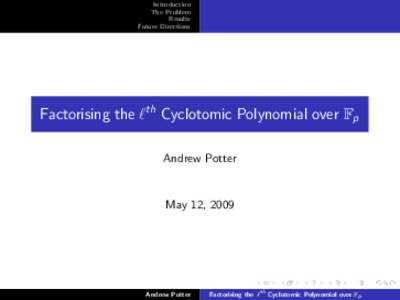 Introduction The Problem Results Future Directions  Factorising the `th Cyclotomic Polynomial over Fp