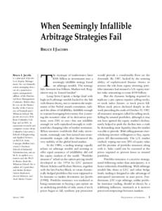 When Seemingly Infallible Arbitrage Strategies Fail BRUCE I JACOBS Bruce I. Jacobs is a principal of Jacobs