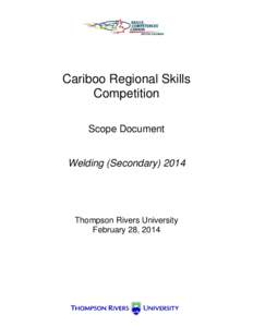 Cariboo Regional Skills Competition Scope Document Welding (Secondary) 2014