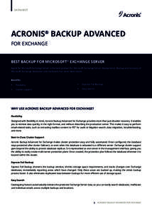 DATASHEET  ACRONIS® BACKUP ADVANCED FOR EXCHANGE BEST BACKUP FOR MICROSOFT® EXCHANGE SERVER Agent for Microsoft Exchange Server is the best product for Microsoft Exchange Server deployments. Backup and recovery of