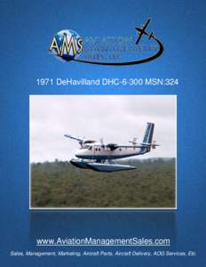 1971 DeHavilland DHCMSN:324  www.AviationManagementSales.com Sales, Management, Marketing, Aircraft Parts, Aircraft Delivery, AOG Services, Etc.  Phone: 