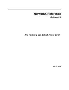 NetworkX Reference Release 2.1 Aric Hagberg, Dan Schult, Pieter Swart  Jan 22, 2018