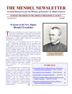 THE MENDEL NEWSLETTER Archival Resources for the History of Genetics & Allied Sciences ISSUED BY THE LIBRARY OF THE AMERICAN PHILOSOPHICAL SOCIETY New Series, No. 17  June 2009