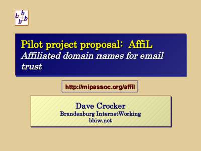 Pilot project proposal: AffiL  Affiliated domain names for email trust http://mipassoc.org/affil